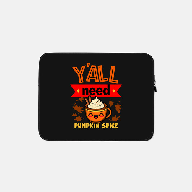 Yall Need Pumpkin Spice-None-Zippered-Laptop Sleeve-Boggs Nicolas