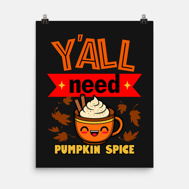 Yall Need Pumpkin Spice-None-Matte-Poster-Boggs Nicolas