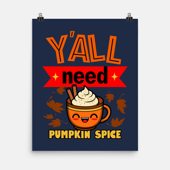 Yall Need Pumpkin Spice-None-Matte-Poster-Boggs Nicolas