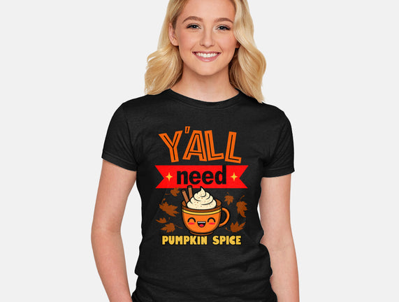 Yall Need Pumpkin Spice