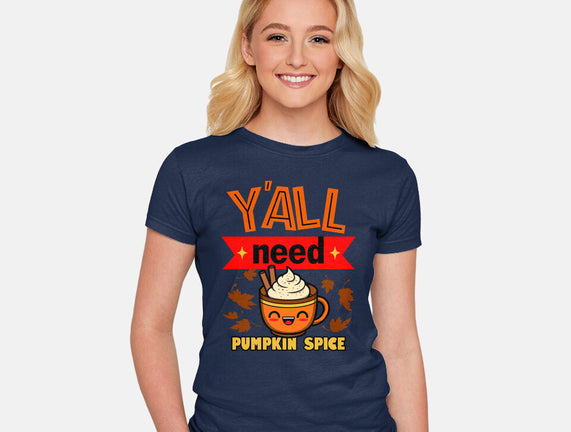 Yall Need Pumpkin Spice