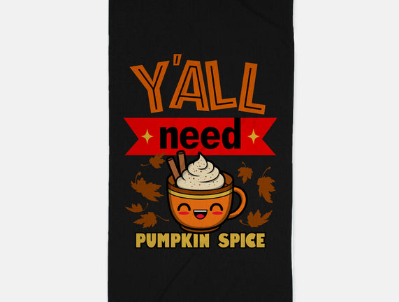 Yall Need Pumpkin Spice