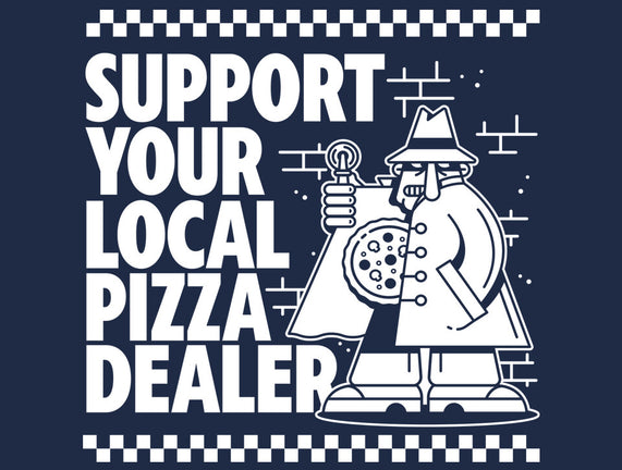 Support Your Local Pizza Dealer