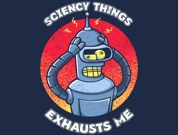 Sciency Things Exhausts Me