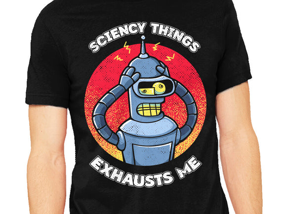 Sciency Things Exhausts Me