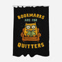 Bookmarks Are For Quitters-None-Polyester-Shower Curtain-kg07