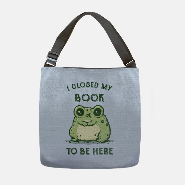 I Closed My Book To Be Here-None-Adjustable Tote-Bag-kg07