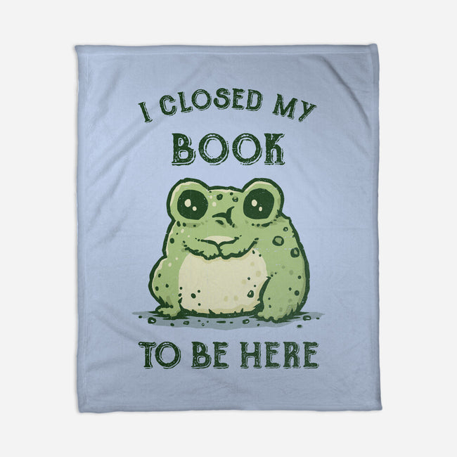 I Closed My Book To Be Here-None-Fleece-Blanket-kg07