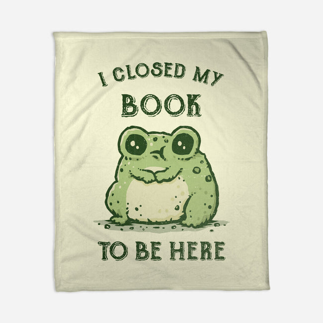 I Closed My Book To Be Here-None-Fleece-Blanket-kg07