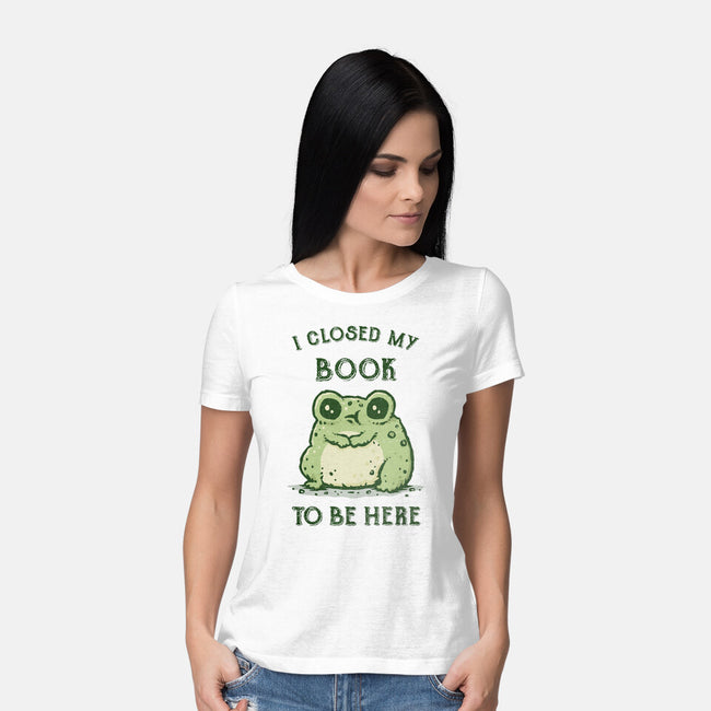 I Closed My Book To Be Here-Womens-Basic-Tee-kg07