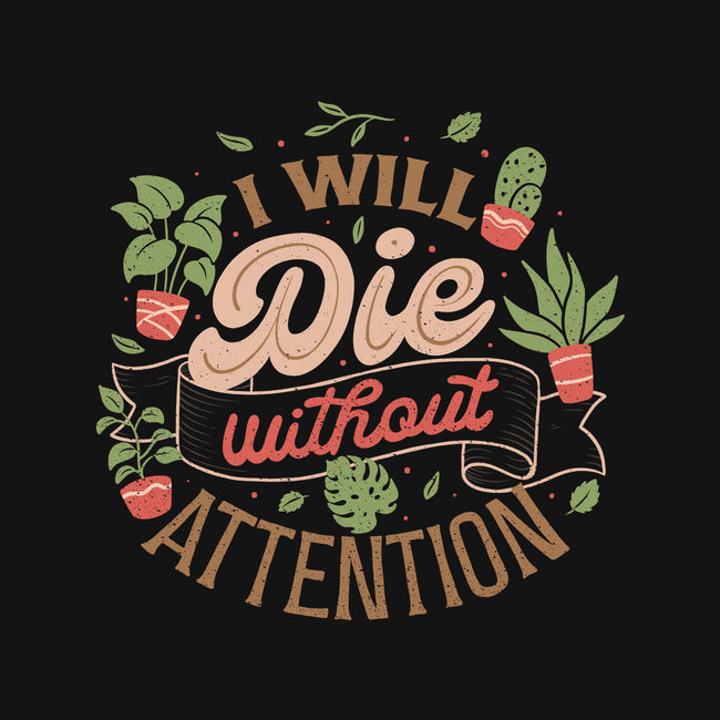 I Will Die Without Attention-Unisex-Crew Neck-Sweatshirt-tobefonseca