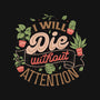 I Will Die Without Attention-None-Polyester-Shower Curtain-tobefonseca