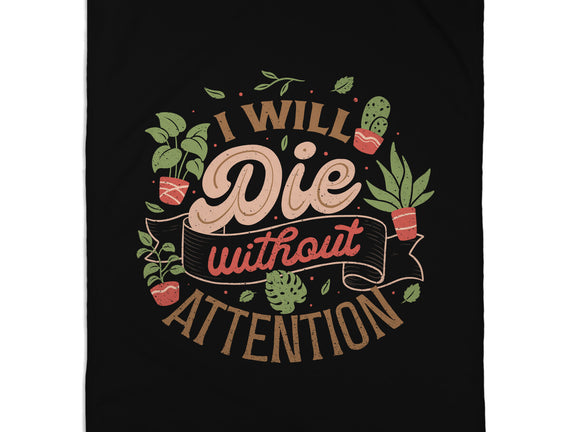 I Will Die Without Attention