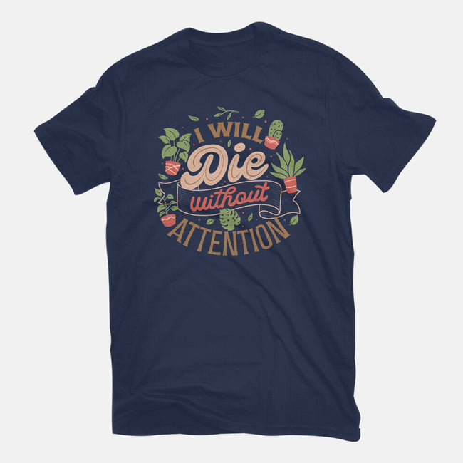 I Will Die Without Attention-Unisex-Basic-Tee-tobefonseca