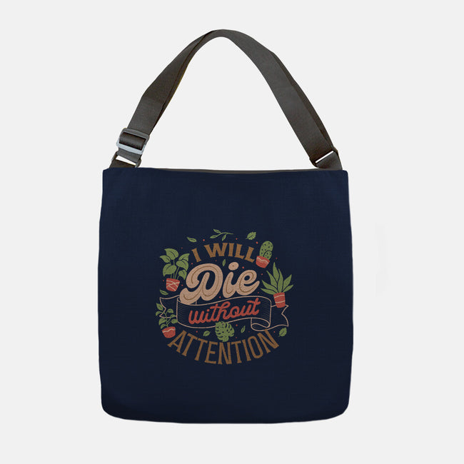 I Will Die Without Attention-None-Adjustable Tote-Bag-tobefonseca