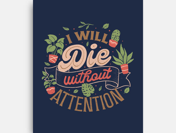 I Will Die Without Attention