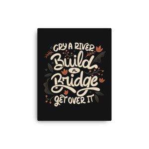 Build A Bridge Get Over It