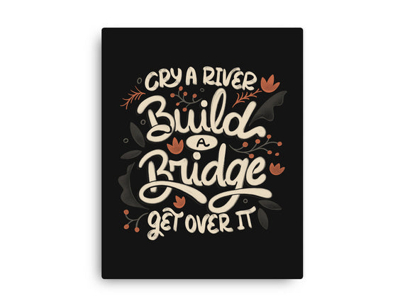 Build A Bridge Get Over It