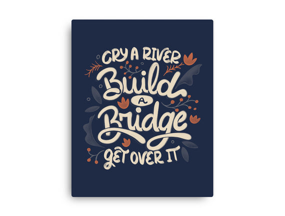 Build A Bridge Get Over It