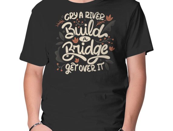 Build A Bridge Get Over It