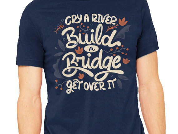 Build A Bridge Get Over It