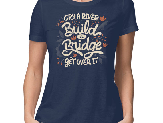 Build A Bridge Get Over It