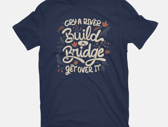 Build A Bridge Get Over It