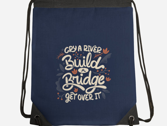 Build A Bridge Get Over It