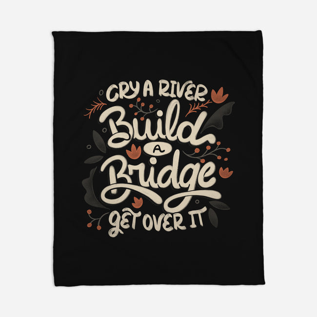 Build A Bridge Get Over It-None-Fleece-Blanket-tobefonseca