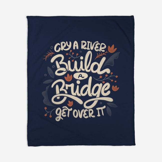 Build A Bridge Get Over It-None-Fleece-Blanket-tobefonseca