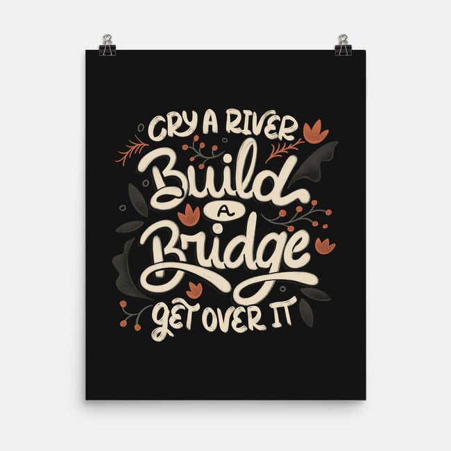 Build A Bridge Get Over It-None-Matte-Poster-tobefonseca