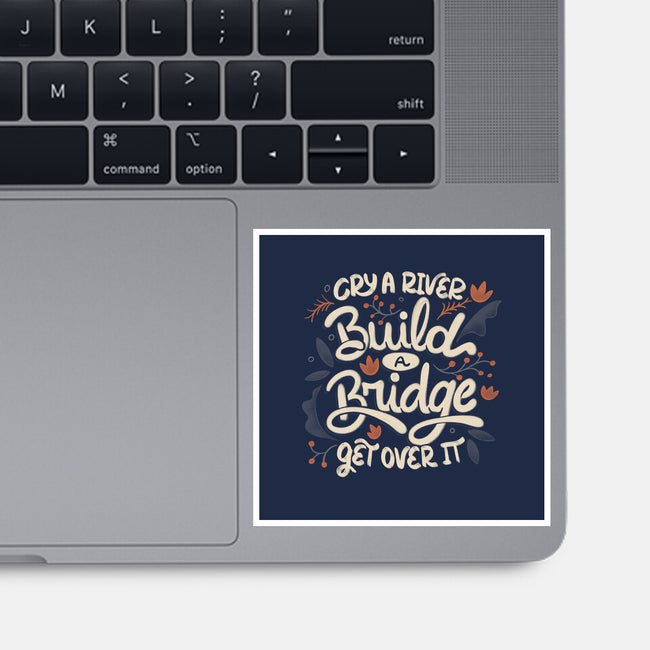 Build A Bridge Get Over It-None-Glossy-Sticker-tobefonseca