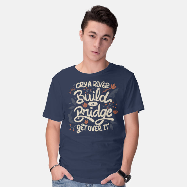 Build A Bridge Get Over It-Mens-Basic-Tee-tobefonseca