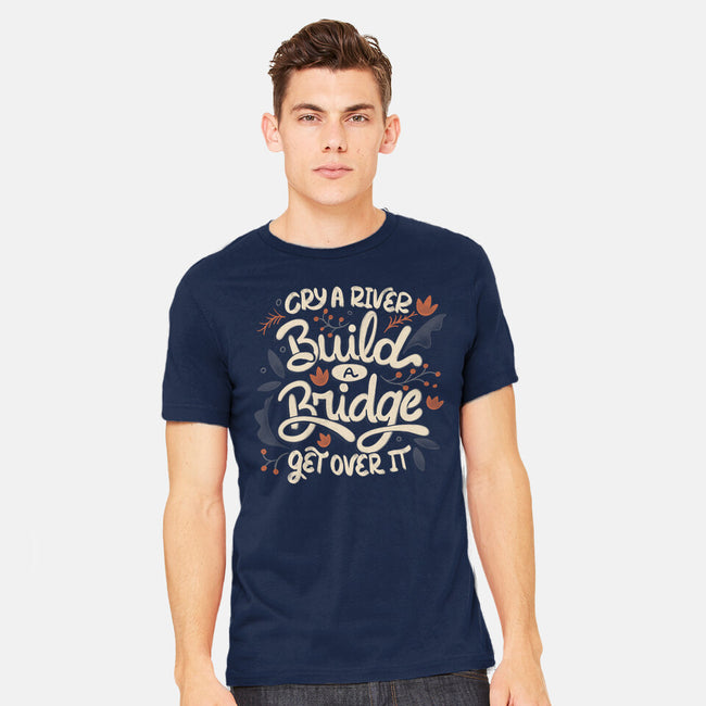 Build A Bridge Get Over It-Mens-Heavyweight-Tee-tobefonseca