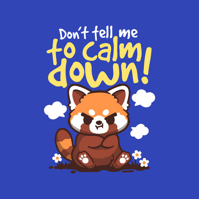 Don't Tell Me To Calm Down-Mens-Basic-Tee-NemiMakeit