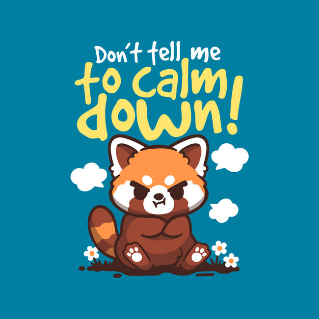 Don't Tell Me To Calm Down-None-Removable Cover w Insert-Throw Pillow-NemiMakeit