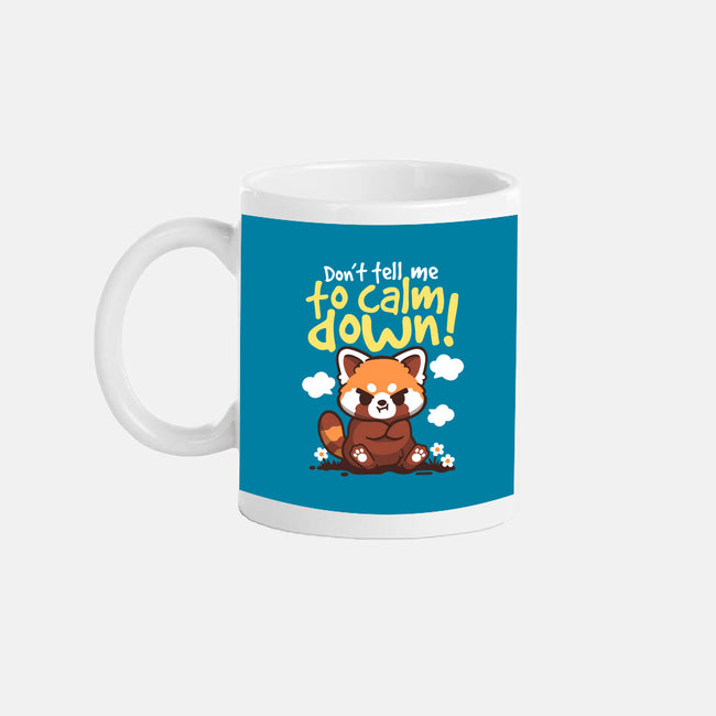 Don't Tell Me To Calm Down-None-Mug-Drinkware-NemiMakeit