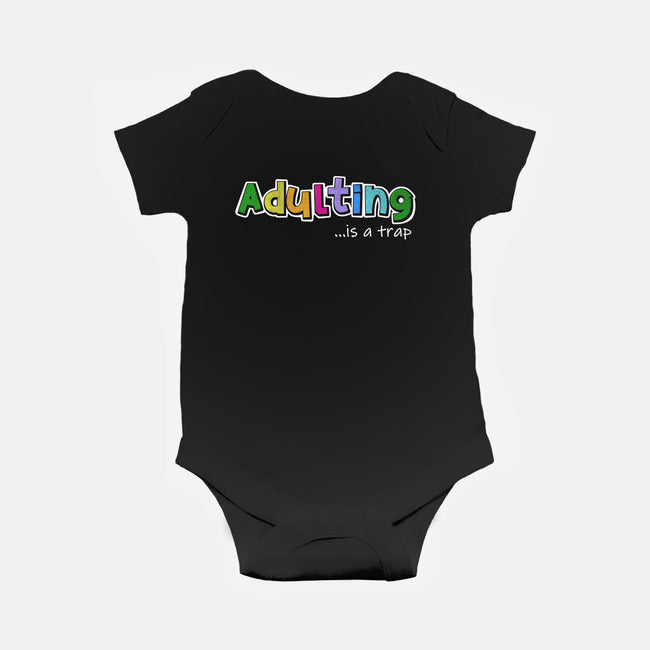 Adulting Is A Trap-Baby-Basic-Onesie-NMdesign