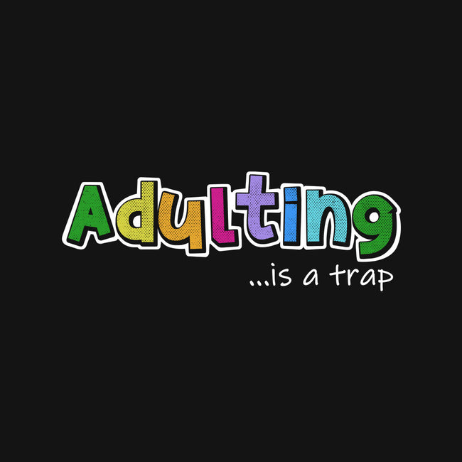 Adulting Is A Trap-Unisex-Crew Neck-Sweatshirt-NMdesign