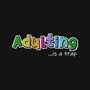 Adulting Is A Trap-Womens-Basic-Tee-NMdesign