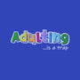 Adulting Is A Trap-Unisex-Zip-Up-Sweatshirt-NMdesign