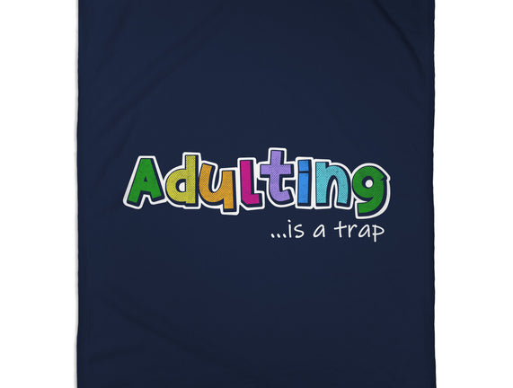 Adulting Is A Trap