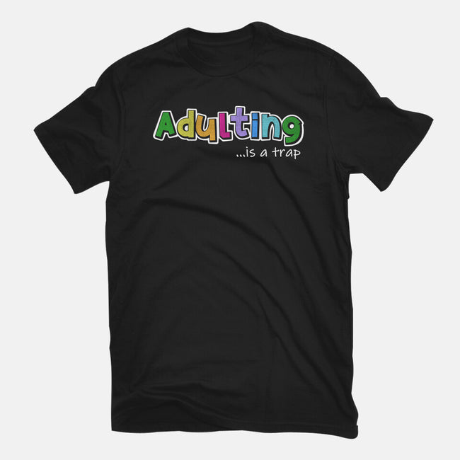 Adulting Is A Trap-Mens-Basic-Tee-NMdesign