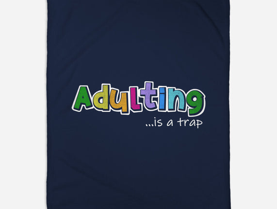 Adulting Is A Trap