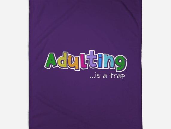 Adulting Is A Trap