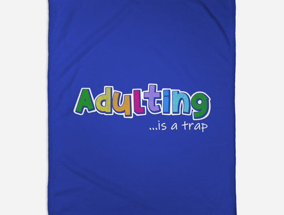 Adulting Is A Trap