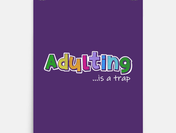 Adulting Is A Trap