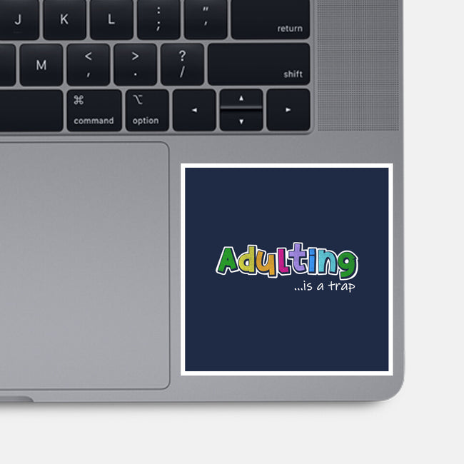 Adulting Is A Trap-None-Glossy-Sticker-NMdesign