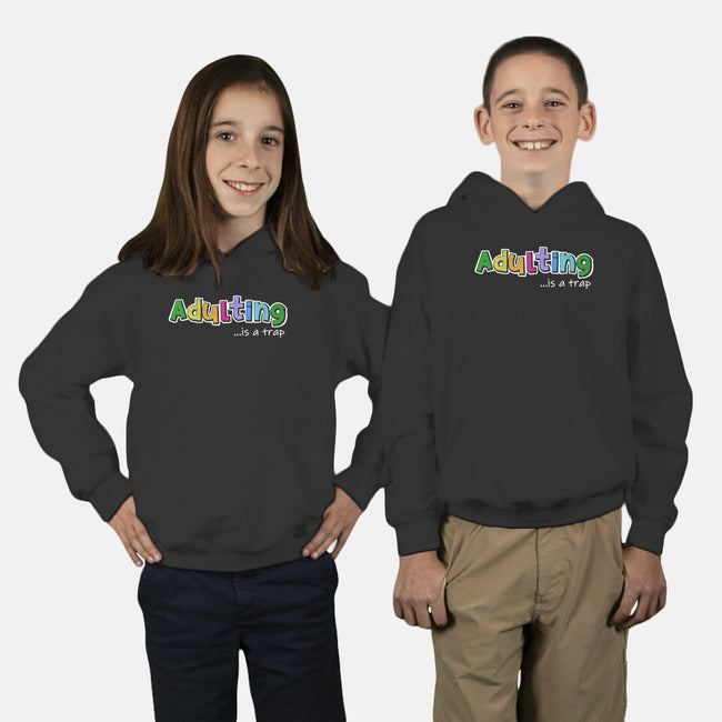 Adulting Is A Trap-Youth-Pullover-Sweatshirt-NMdesign