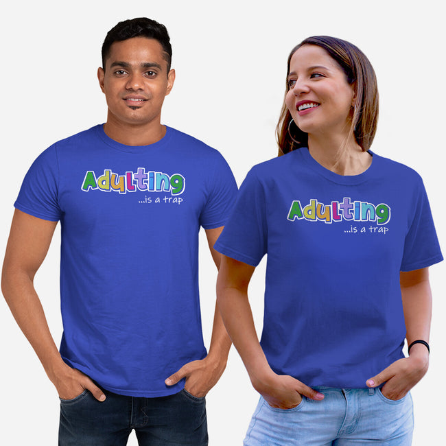 Adulting Is A Trap-Unisex-Basic-Tee-NMdesign